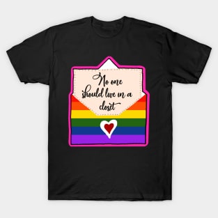 No One Should Live In a Closet T-Shirt